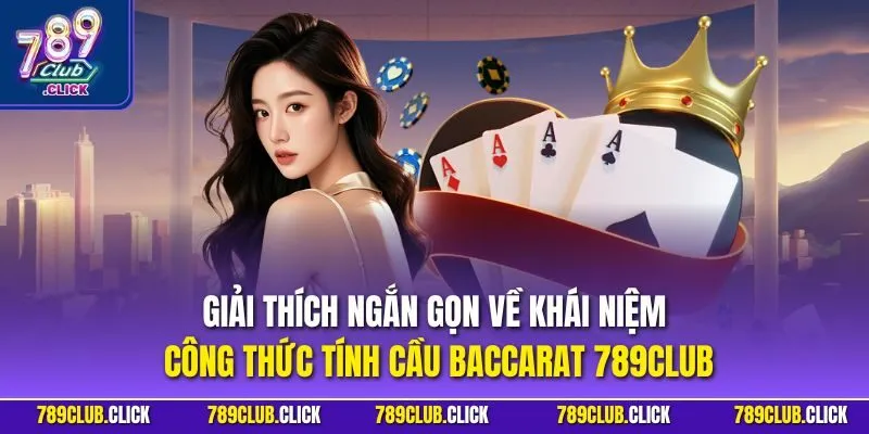 Giải thích ngắn gọn về khái niệm công thức tính cầu Baccarat 789CLUB