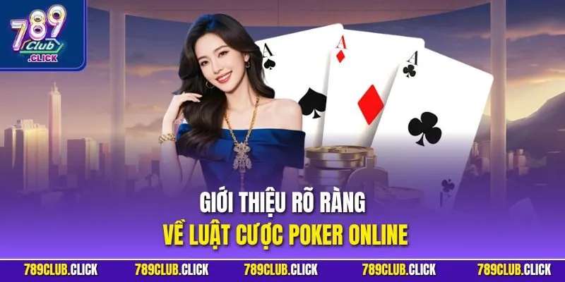 Giới thiệu rõ ràng về luật cược Poker online