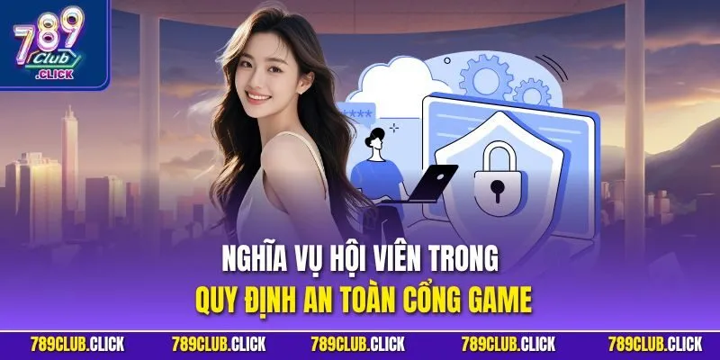 Nghĩa vụ hội viên trong quy định an toàn cổng game